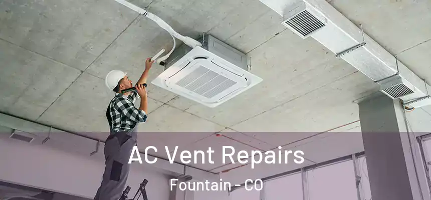 AC Vent Repairs Fountain - CO