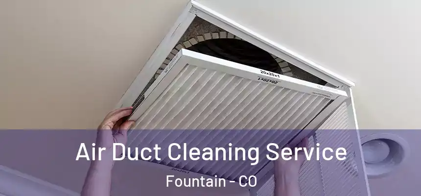 Air Duct Cleaning Service Fountain - CO