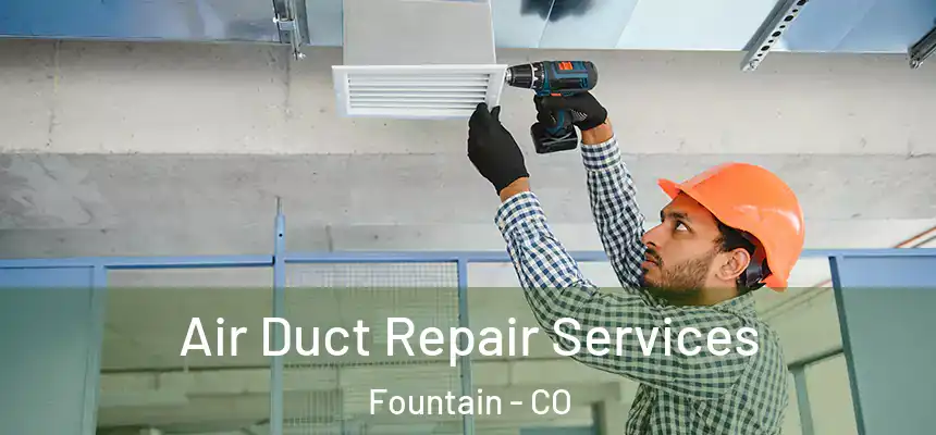  Air Duct Repair Services Fountain - CO