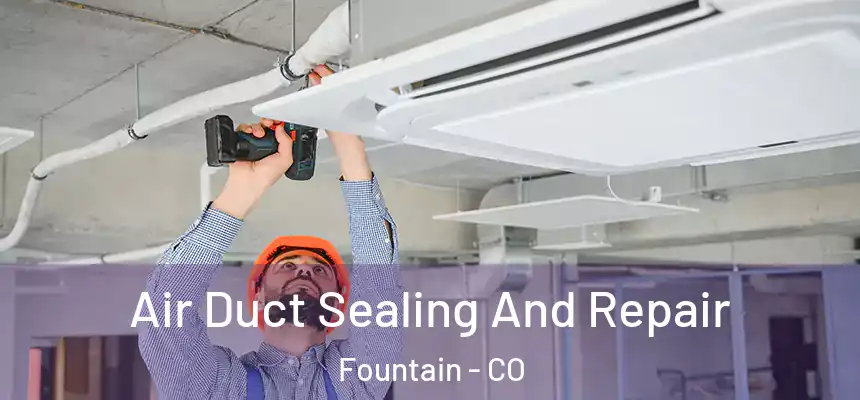  Air Duct Sealing And Repair Fountain - CO