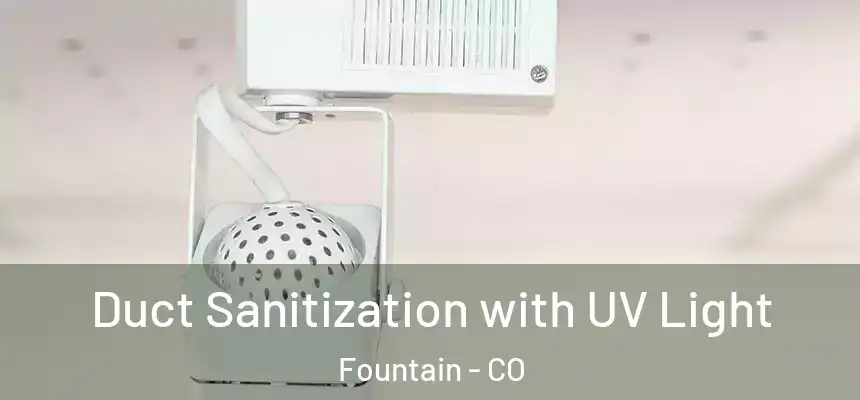  Duct Sanitization with UV Light Fountain - CO