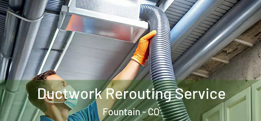  Ductwork Rerouting Service Fountain - CO