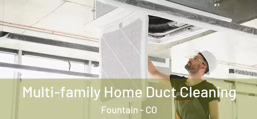  Multi-family Home Duct Cleaning Fountain - CO
