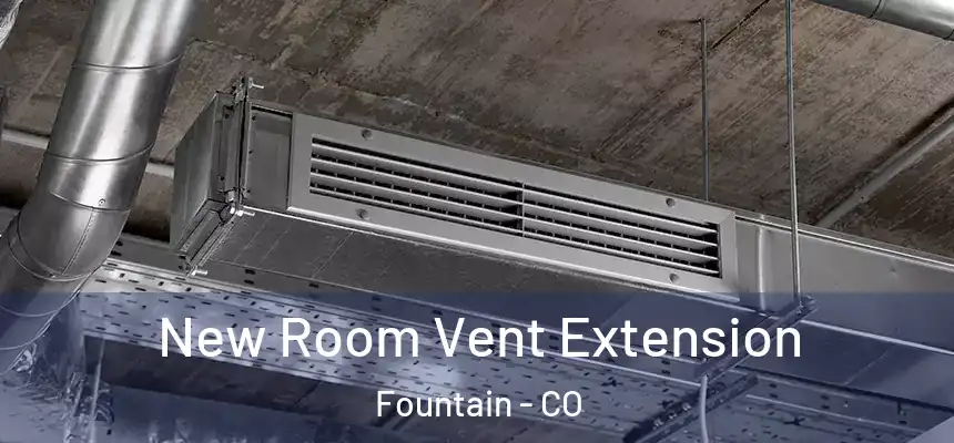 New Room Vent Extension Fountain - CO