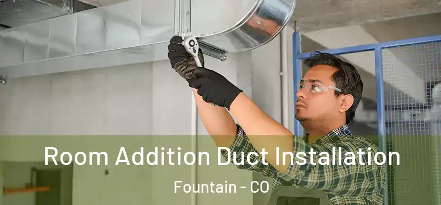  Room Addition Duct Installation Fountain - CO