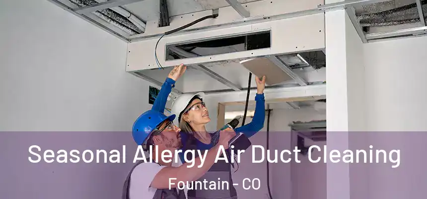Seasonal Allergy Air Duct Cleaning Fountain - CO